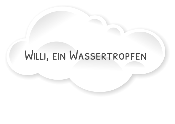 Willi, ein Wassertropfen
